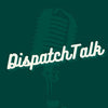DISPATCH TALK